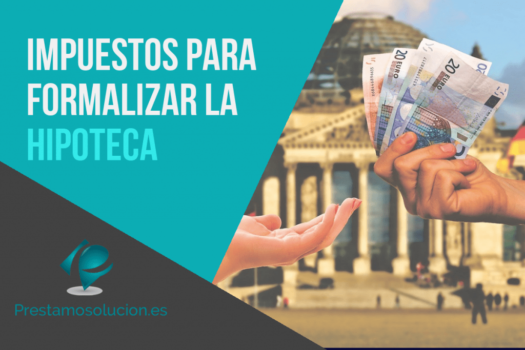 Impuestos para formalizar la hipoteca