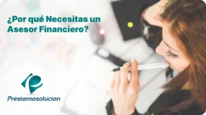 Porque necesitas un asesor financiero, préstamosolucion, expertos en préstamos e hipotecas